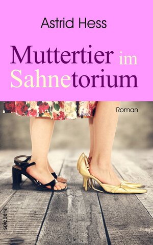 Buchcover Muttertier im Sahnetorium | Astrid Hess | EAN 9783954520329 | ISBN 3-95452-032-X | ISBN 978-3-95452-032-9