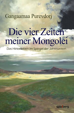 Buchcover Die vier Zeiten meiner Mongolei | Purevdorj Gangaamaa | EAN 9783954520817 | ISBN 3-95452-081-8 | ISBN 978-3-95452-081-7