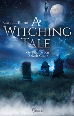 Buchcover A Witching Tale | Claudia Romes | EAN 9783954528240 | ISBN 3-95452-824-X | ISBN 978-3-95452-824-0