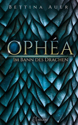 Buchcover Ophéa - Im Bann des Drachen | Bettina Auer | EAN 9783954528271 | ISBN 3-95452-827-4 | ISBN 978-3-95452-827-1
