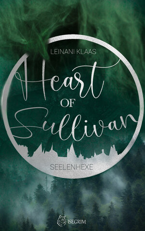 Buchcover Heart of Sullivan - Seelenhexe | Leinani Klaas | EAN 9783954528288 | ISBN 3-95452-828-2 | ISBN 978-3-95452-828-8