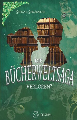 Buchcover Die Bücherwelt-Saga - Verloren? | Stefanie Straßburger | EAN 9783954528431 | ISBN 3-95452-843-6 | ISBN 978-3-95452-843-1