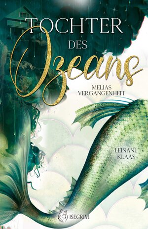Buchcover Tochter des Ozeans - Melias Vergangenheit | Leinani Klaas | EAN 9783954528455 | ISBN 3-95452-845-2 | ISBN 978-3-95452-845-5