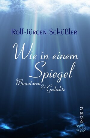 Buchcover Wie in einem Spiegel | Rolf-Jürgen Schüßler | EAN 9783954529476 | ISBN 3-95452-947-5 | ISBN 978-3-95452-947-6
