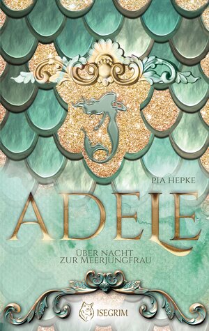 Buchcover ADELE - Über Nacht zur Meerjungfrau | Pia Hepke | EAN 9783954529773 | ISBN 3-95452-977-7 | ISBN 978-3-95452-977-3