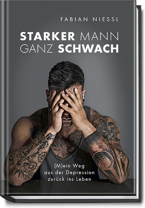Buchcover Starker Mann ganz schwach | Fabian Nießl | EAN 9783954532018 | ISBN 3-95453-201-8 | ISBN 978-3-95453-201-8