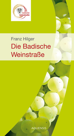 Buchcover Die badische Weinstraße | Franz Hilger | EAN 9783954571574 | ISBN 3-95457-157-9 | ISBN 978-3-95457-157-4