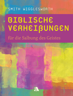 Buchcover Biblische Verheißungen für die Salbung des Geistes | Smith Wigglesworth | EAN 9783954590186 | ISBN 3-95459-018-2 | ISBN 978-3-95459-018-6