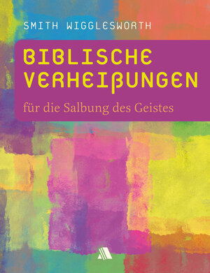 Buchcover Biblische Verheißungen für die Salbung des Geistes | Smith Wigglesworth | EAN 9783954595860 | ISBN 3-95459-586-9 | ISBN 978-3-95459-586-0