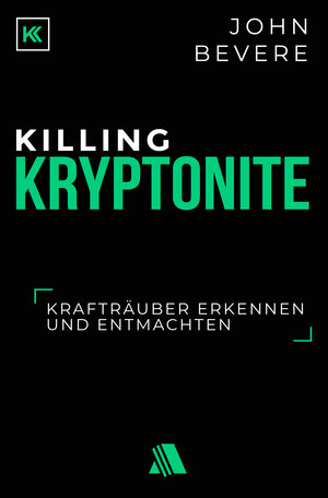 Buchcover Killing Kryptonite | John Bevere | EAN 9783954595976 | ISBN 3-95459-597-4 | ISBN 978-3-95459-597-6