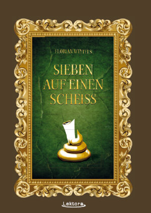 Buchcover Sieben auf einen Scheiß | Florian Wintels | EAN 9783954610372 | ISBN 3-95461-037-X | ISBN 978-3-95461-037-2
