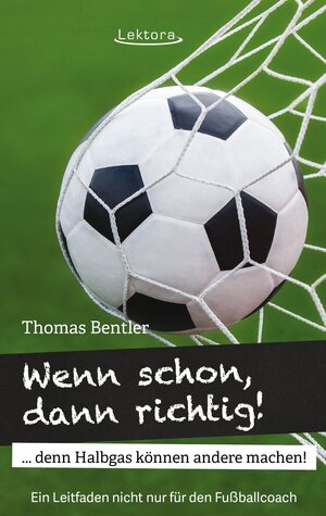Buchcover Wenn schon, dann richtig! | Thomas Bentler | EAN 9783954610679 | ISBN 3-95461-067-1 | ISBN 978-3-95461-067-9
