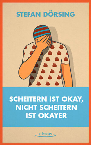 Buchcover Scheitern ist okay, nicht scheitern ist okayer | Stefan Dörsing | EAN 9783954610808 | ISBN 3-95461-080-9 | ISBN 978-3-95461-080-8