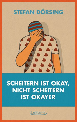 Buchcover Scheitern ist okay, nicht scheitern ist okayer | Stefan Dörsing | EAN 9783954610907 | ISBN 3-95461-090-6 | ISBN 978-3-95461-090-7