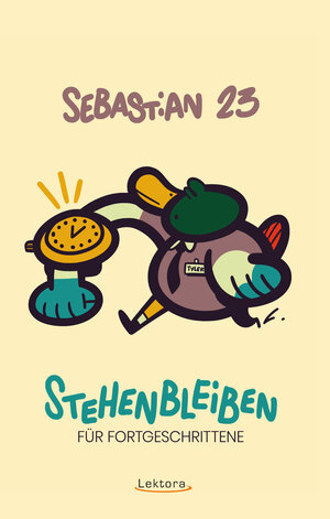 Buchcover Stehenbleiben für Fortgeschrittene | Sebastian 23 | EAN 9783954611478 | ISBN 3-95461-147-3 | ISBN 978-3-95461-147-8