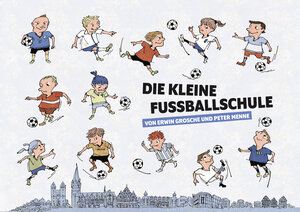Buchcover Die kleine Fußballschule | Erwin Grosche | EAN 9783954612321 | ISBN 3-95461-232-1 | ISBN 978-3-95461-232-1