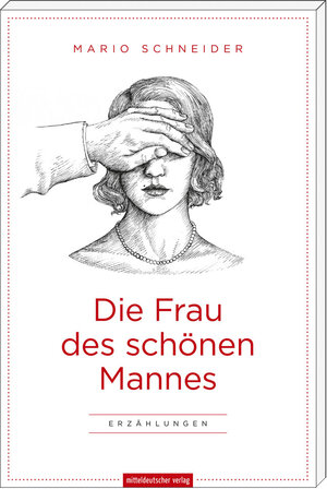 Buchcover Die Frau des schönen Mannes | Mario Schneider | EAN 9783954621941 | ISBN 3-95462-194-0 | ISBN 978-3-95462-194-1