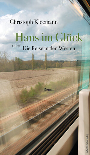 Buchcover Hans im Glück oder Die Reise in den Westen | Christoph Kleemann | EAN 9783954625116 | ISBN 3-95462-511-3 | ISBN 978-3-95462-511-6