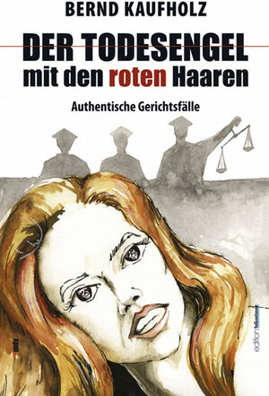 Buchcover Der Todesengel mit den roten Haaren | Bernd Kaufholz | EAN 9783954626847 | ISBN 3-95462-684-5 | ISBN 978-3-95462-684-7