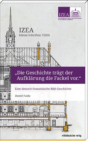 Buchcover „Die Geschichte trägt der Aufklärung die Fackel vor“ | Daniel Fulda | EAN 9783954627165 | ISBN 3-95462-716-7 | ISBN 978-3-95462-716-5