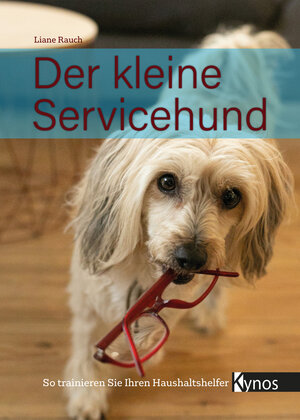 Buchcover Der kleine Servicehund | Liane Rauch | EAN 9783954642731 | ISBN 3-95464-273-5 | ISBN 978-3-95464-273-1
