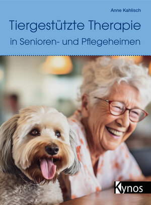 Buchcover Tiergestützte Therapie in Senioren- und Pflegeheimen | Anne Kahlisch | EAN 9783954643042 | ISBN 3-95464-304-9 | ISBN 978-3-95464-304-2