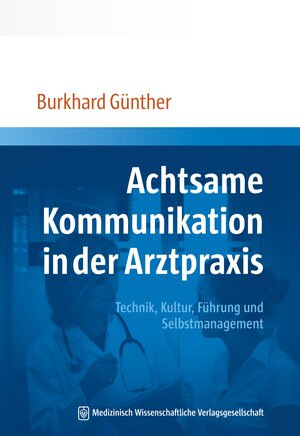 Buchcover Achtsame Kommunikation in der Arztpraxis | Burkhard Günther | EAN 9783954661985 | ISBN 3-95466-198-5 | ISBN 978-3-95466-198-5