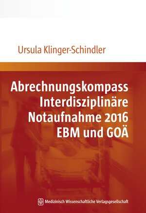 Buchcover Abrechnungskompass Interdisziplinäre Notaufnahme 2016. EBM und GOÄ | Ursula Klinger-Schindler | EAN 9783954662364 | ISBN 3-95466-236-1 | ISBN 978-3-95466-236-4