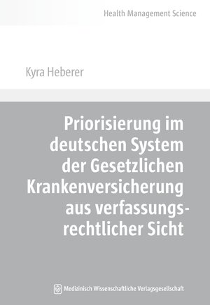 Buchcover Priorisierung im deutschen System der Gesetzlichen Krankenversicherung aus verfassungsrechtlicher Sicht | Kyra Heberer | EAN 9783954662388 | ISBN 3-95466-238-8 | ISBN 978-3-95466-238-8