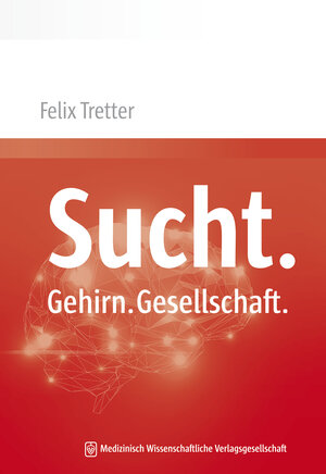 Buchcover Sucht. Gehirn. Gesellschaft. | Felix Tretter | EAN 9783954663217 | ISBN 3-95466-321-X | ISBN 978-3-95466-321-7