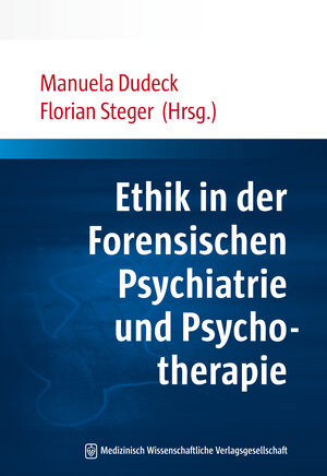 Buchcover Ethik in der Forensischen Psychiatrie und Psychotherapie  | EAN 9783954663606 | ISBN 3-95466-360-0 | ISBN 978-3-95466-360-6
