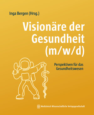 Buchcover Visionäre der Gesundheit (m/w/d)  | EAN 9783954667772 | ISBN 3-95466-777-0 | ISBN 978-3-95466-777-2