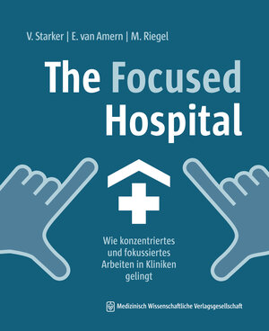 Buchcover The Focused Hospital | Vera Starker | EAN 9783954667918 | ISBN 3-95466-791-6 | ISBN 978-3-95466-791-8