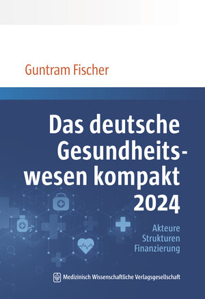 Buchcover Das deutsche Gesundheitswesen kompakt 2024 | Guntram Fischer | EAN 9783954668700 | ISBN 3-95466-870-X | ISBN 978-3-95466-870-0