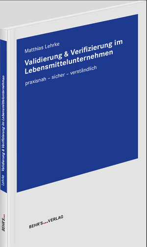Buchcover Validierung & Verifizierung im Lebensmittelunternehmen | Matthias Lehrke | EAN 9783954686339 | ISBN 3-95468-633-3 | ISBN 978-3-95468-633-9