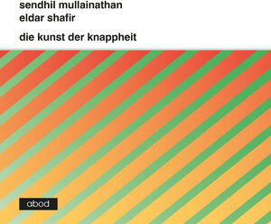 Buchcover Die Kunst der Knappheit | Sendhil Mullainathan | EAN 9783954711437 | ISBN 3-95471-143-5 | ISBN 978-3-95471-143-7