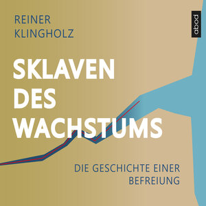 Buchcover Sklaven des Wachstums - die Geschichte einer Befreiung | Reiner Klingholz | EAN 9783954712632 | ISBN 3-95471-263-6 | ISBN 978-3-95471-263-2