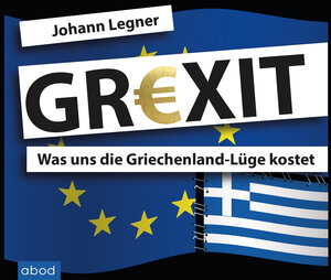 Buchcover Grexit | Johann Legner | EAN 9783954713974 | ISBN 3-95471-397-7 | ISBN 978-3-95471-397-4