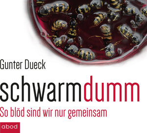 Buchcover Schwarmdumm | Gunter Dueck | EAN 9783954713981 | ISBN 3-95471-398-5 | ISBN 978-3-95471-398-1