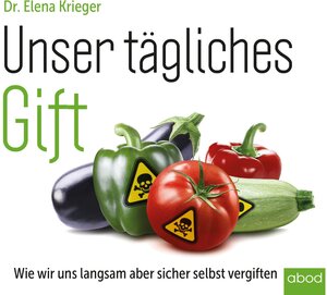 Buchcover Unser tägliches Gift | Elena Krieger | EAN 9783954714780 | ISBN 3-95471-478-7 | ISBN 978-3-95471-478-0