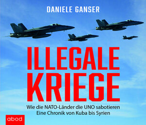 Buchcover Illegale Kriege | Daniele Ganser | EAN 9783954715022 | ISBN 3-95471-502-3 | ISBN 978-3-95471-502-2