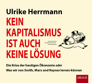 Buchcover Kein Kapitalismus ist auch keine Lösung | Ulrike Herrmann | EAN 9783954715244 | ISBN 3-95471-524-4 | ISBN 978-3-95471-524-4