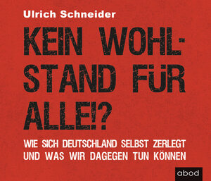 Buchcover Kein Wohlstand für alle!? | Ulrich Schneider | EAN 9783954715299 | ISBN 3-95471-529-5 | ISBN 978-3-95471-529-9
