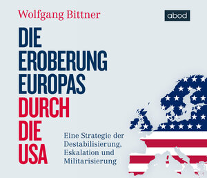 Buchcover Die Eroberung Europas durch die USA | Wolfgang Bittner | EAN 9783954715756 | ISBN 3-95471-575-9 | ISBN 978-3-95471-575-6