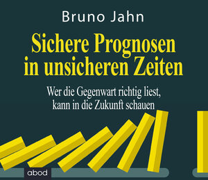 Buchcover Sichere Prognosen in unsicheren Zeiten | Bruno Jahn | EAN 9783954716098 | ISBN 3-95471-609-7 | ISBN 978-3-95471-609-8
