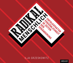 Buchcover Radikal menschlich | Ilja Grzeskowitz | EAN 9783954716425 | ISBN 3-95471-642-9 | ISBN 978-3-95471-642-5