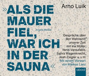 Buchcover Als die Mauer fiel, war ich in der Sauna | Arno Luik | EAN 9783954718658 | ISBN 3-95471-865-0 | ISBN 978-3-95471-865-8