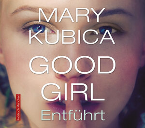 Buchcover Good Girl. Entführt | Mary Kubica | EAN 9783954718924 | ISBN 3-95471-892-8 | ISBN 978-3-95471-892-4