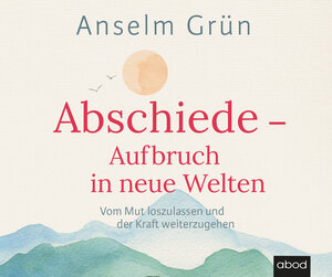Buchcover Abschiede - Aufbruch in neue Welten | Anselm Grün | EAN 9783954719310 | ISBN 3-95471-931-2 | ISBN 978-3-95471-931-0