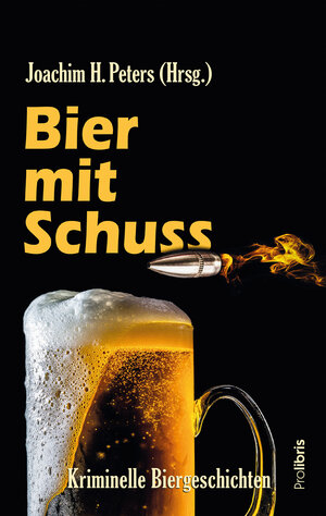 Buchcover Bier mit Schuss | Joachim H. Peters | EAN 9783954752003 | ISBN 3-95475-200-X | ISBN 978-3-95475-200-3